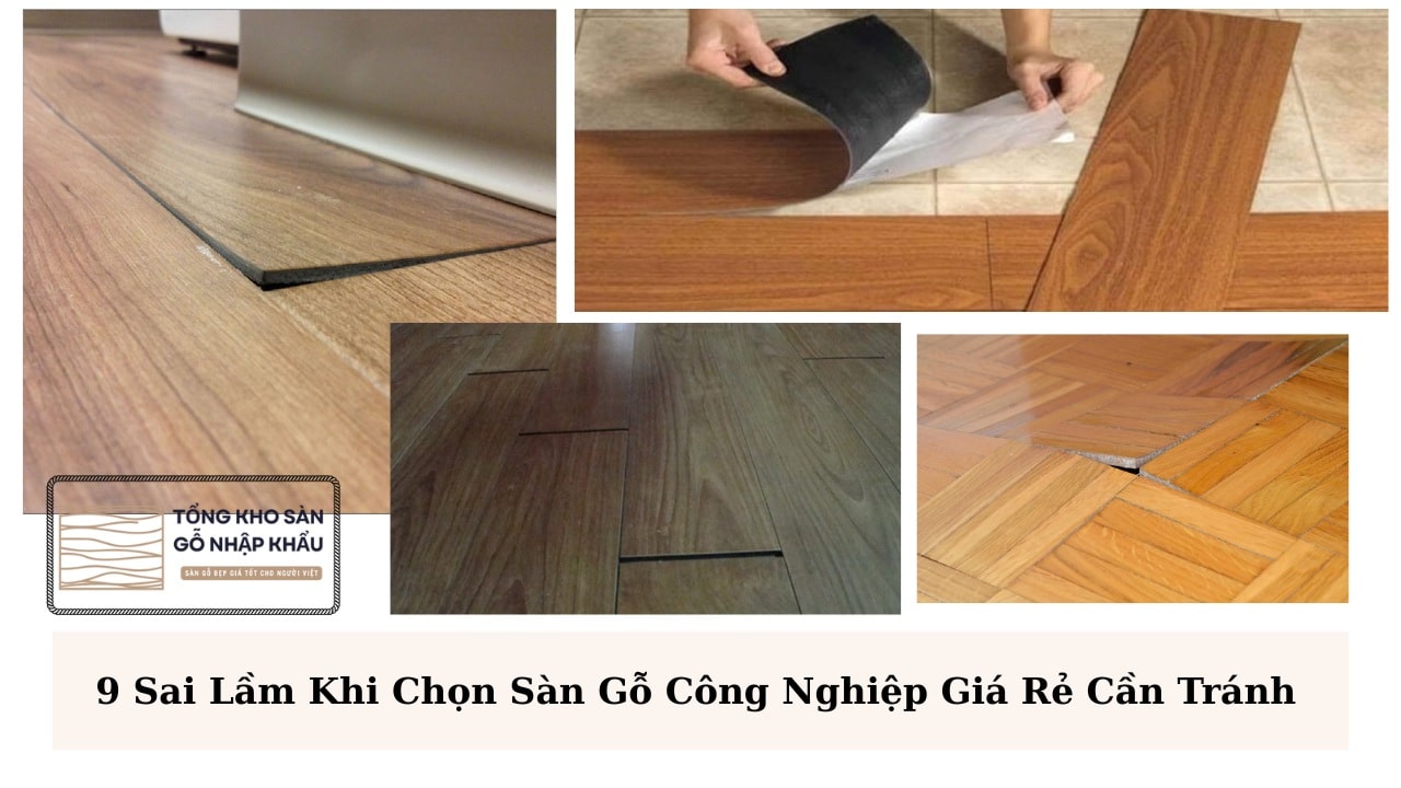 9 Sai Lầm Khi Chọn Sàn Gỗ Công Nghiệp Giá Rẻ Cần Tránh
