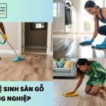 vệ sinh sàn gỗ công nghiệp