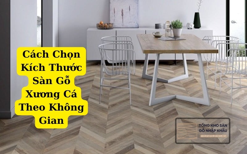 Cách Chọn Kích Thước Sàn Gỗ Xương Cá