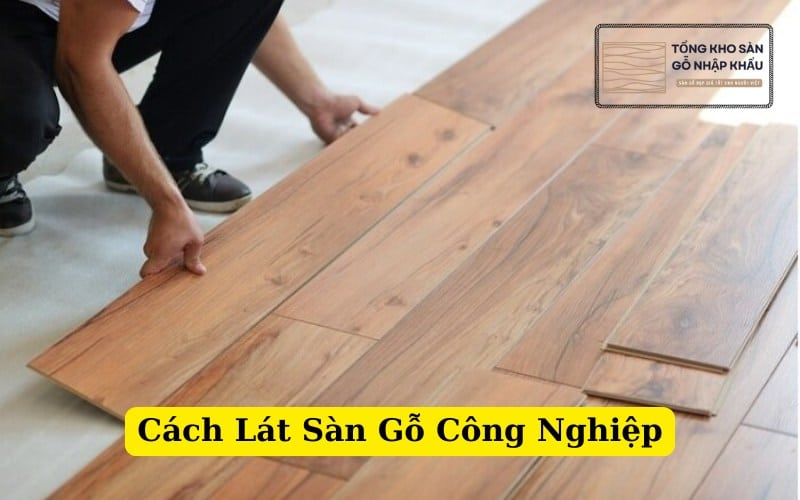 Cách Lát Sàn Gỗ Công Nghiệp