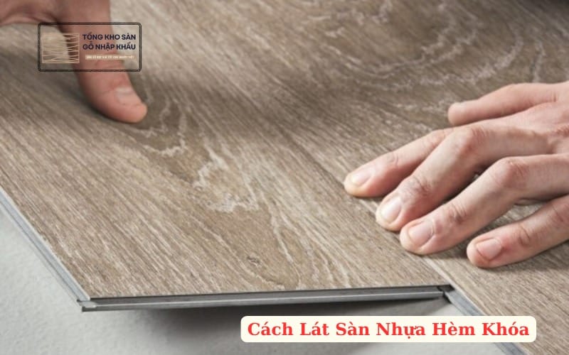 Cách Lát Sàn Nhựa Hèm Khóa