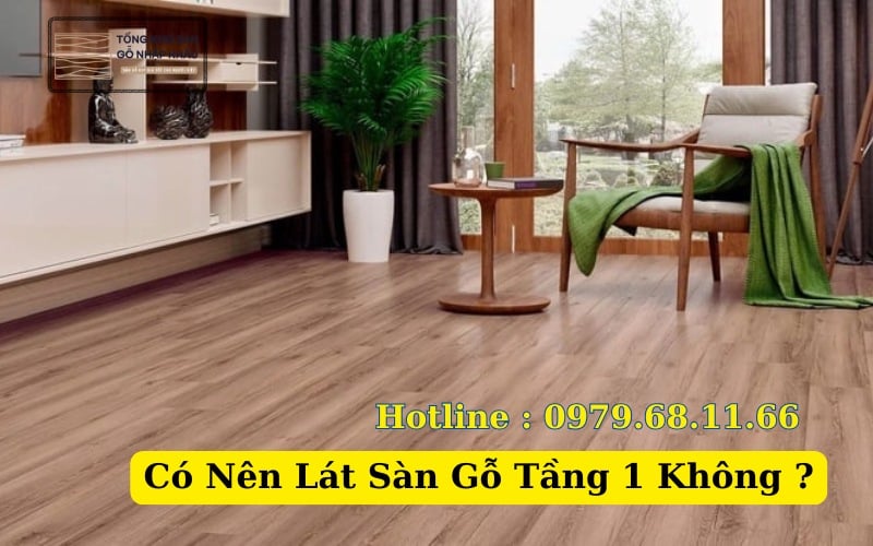 Có Nên Lát Sàn Gỗ Tầng 1