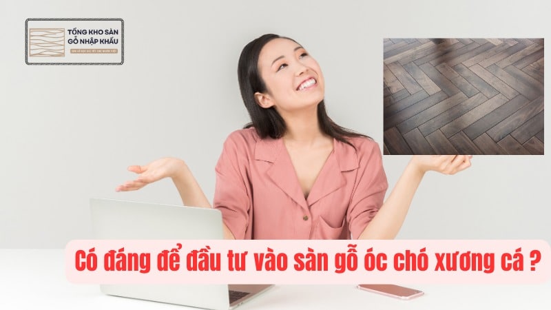Có đáng để đầu tư vào sàn gỗ óc chó xương cá