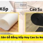 Lót Sàn Gỗ Bằng Xốp Hay Cao Su Non