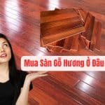 Mua Sàn Gỗ Hương Ở Đâu Uy Tín?