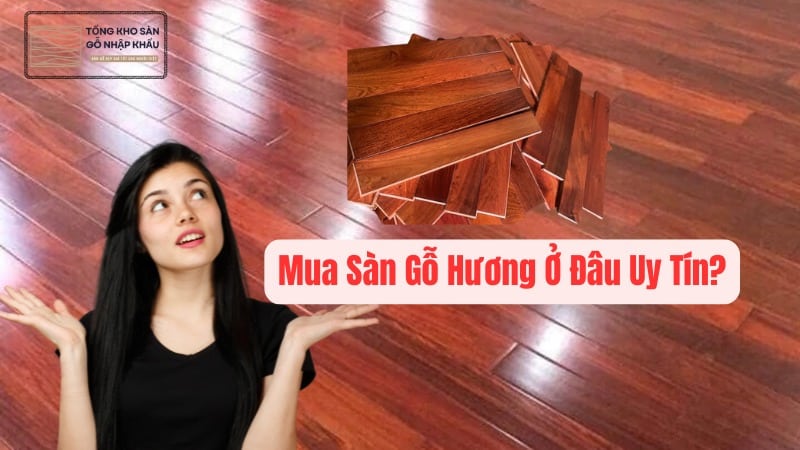 Mua Sàn Gỗ Hương Ở Đâu Uy Tín?