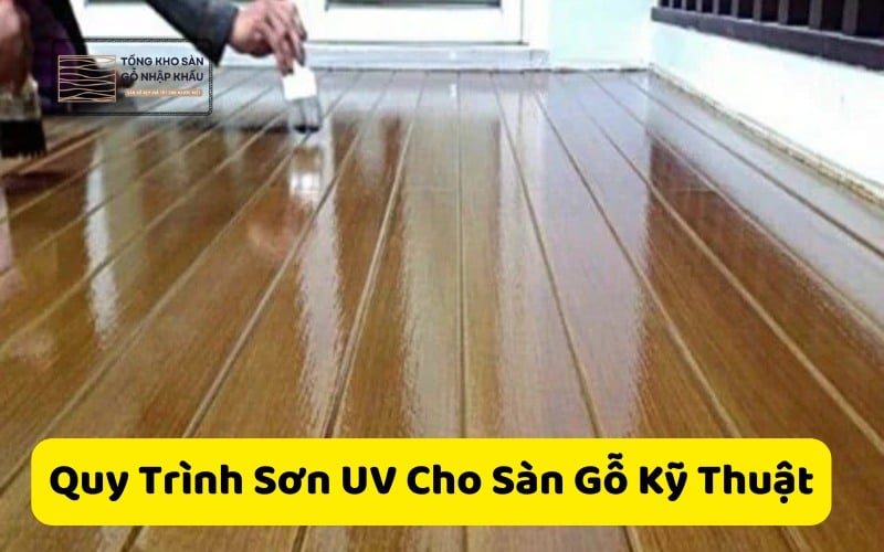 Quy Trình Sơn UV Cho Sàn Gỗ Kỹ Thuật