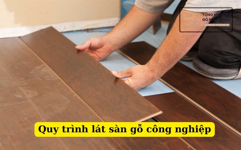 Quy trình lát sàn gỗ công nghiệp