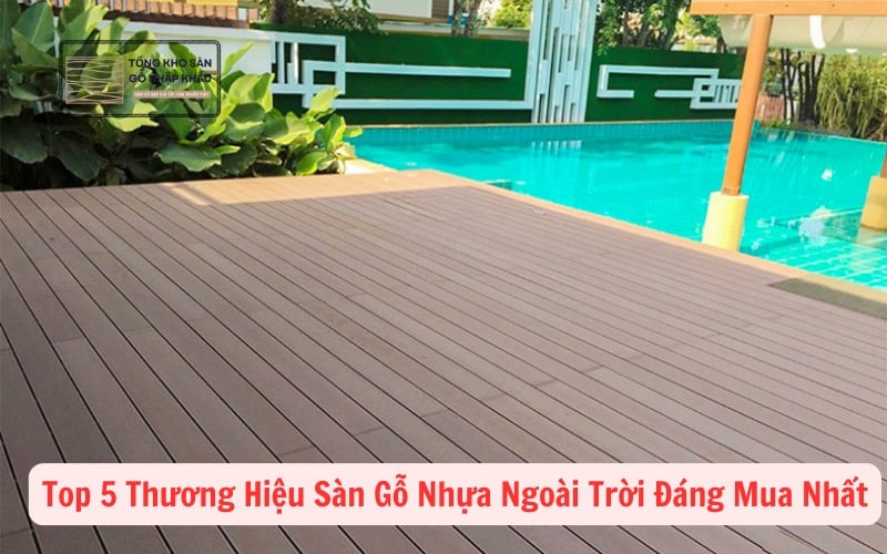 Sàn Gỗ Nhựa Ngoài Trời Đáng Mua