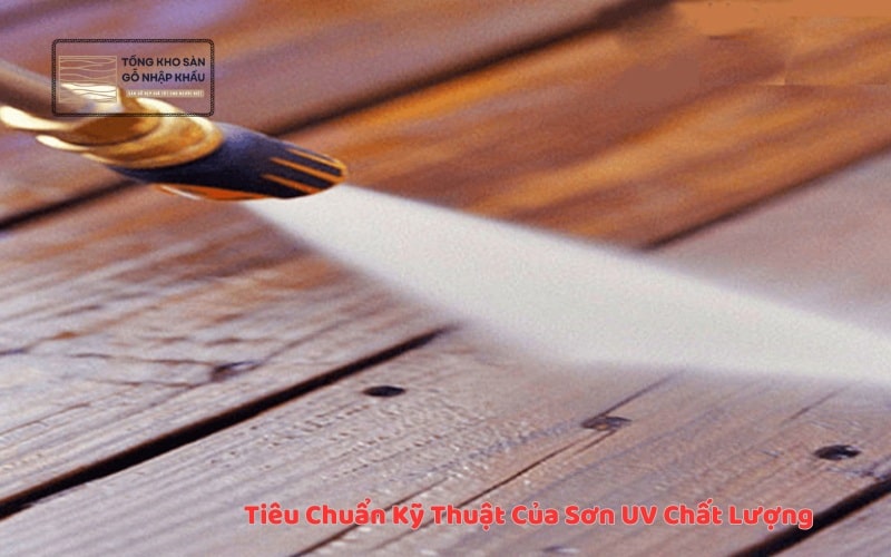 Tiêu Chuẩn Kỹ Thuật Của Sơn UV Chất Lượng