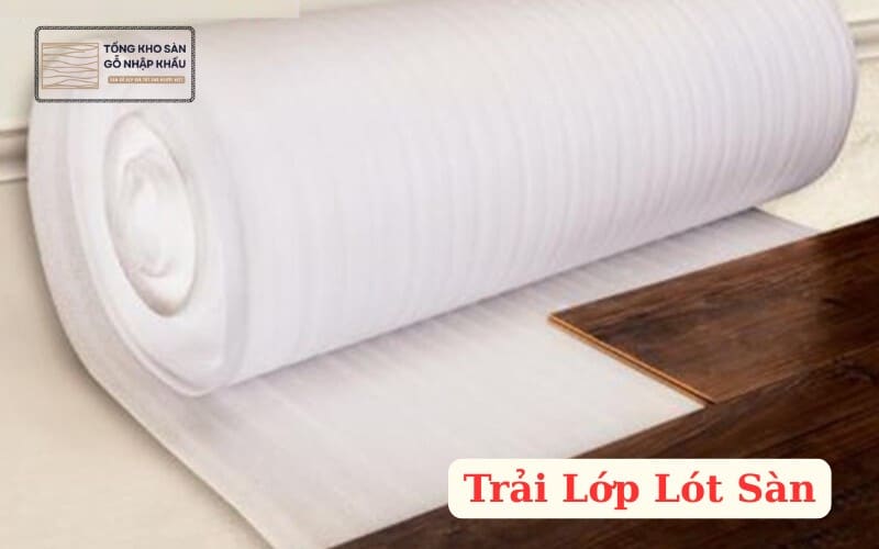 Trải Lớp Lót Sàn