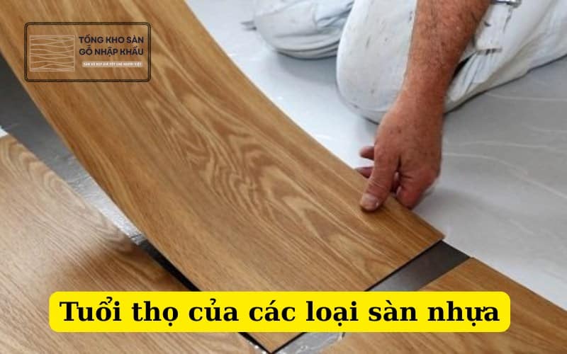 Tuổi thọ của các loại sàn nhựa