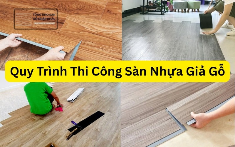 Quy Trình Thi Công Sàn Nhựa Giả Gỗ