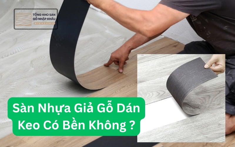 Sàn Nhựa Giả Gỗ Dán Keo Có Bền Không