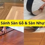 So Sánh Sàn Gỗ & Sàn Nhựa