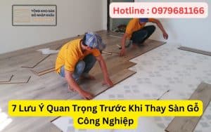 7 Lưu Ý Quan Trọng Trước Khi Thay Sàn Gỗ Công Nghiệp