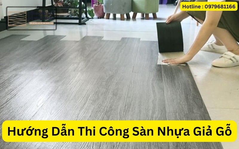 Hướng Dẫn Thi Công Sàn Nhựa Giả Gỗ