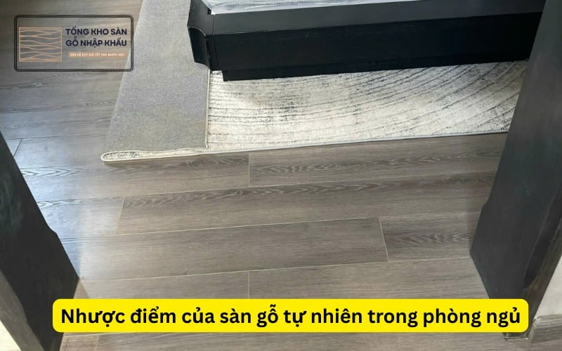 Nhược điểm của sàn gỗ tự nhiên trong phòng ngủ