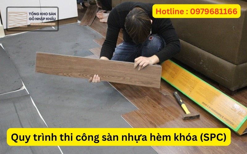 Quy trình thi công sàn nhựa hèm khóa (SPC)