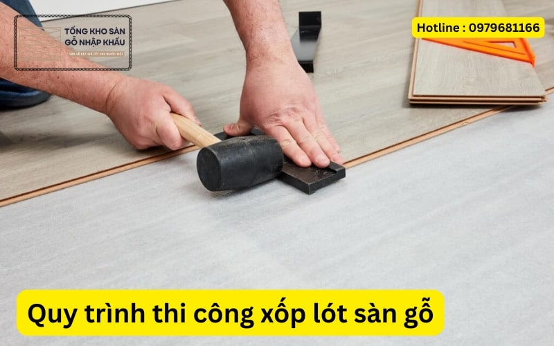Quy trình thi công xốp lót sàn gỗ