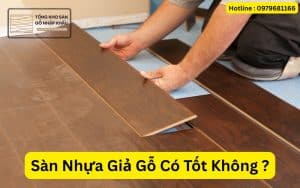 Sàn Nhựa Giả Gỗ Có Tốt Không