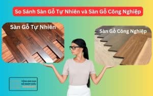 So Sánh Sàn Gỗ Tự Nhiên và Sàn Gỗ Công Nghiệp