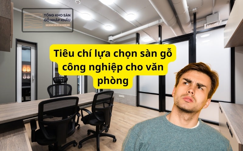 Tiêu chí lựa chọn sàn gỗ công nghiệp cho văn phòng