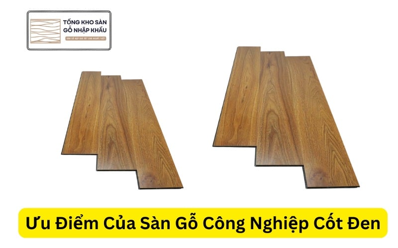 Ưu Điểm Của Sàn Gỗ Công Nghiệp Cốt Đen