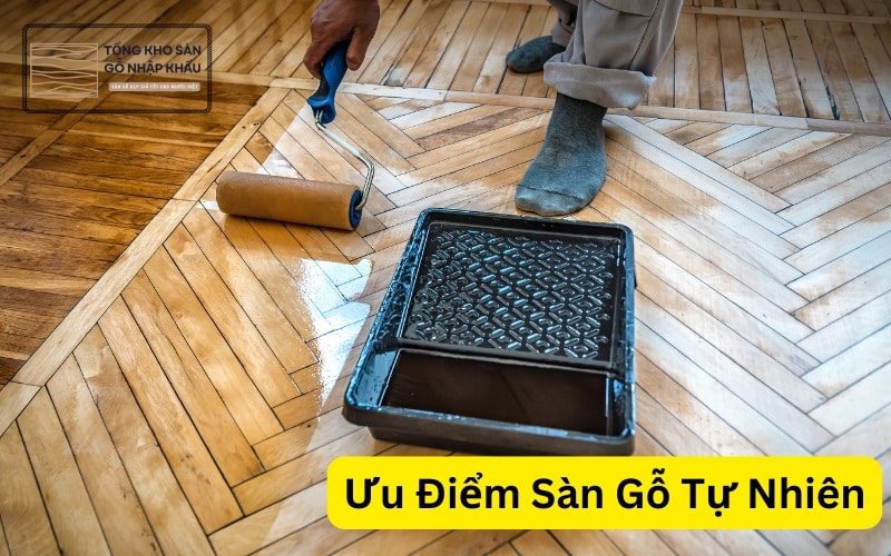 Ưu Điểm Sàn Gỗ Tự Nhiên