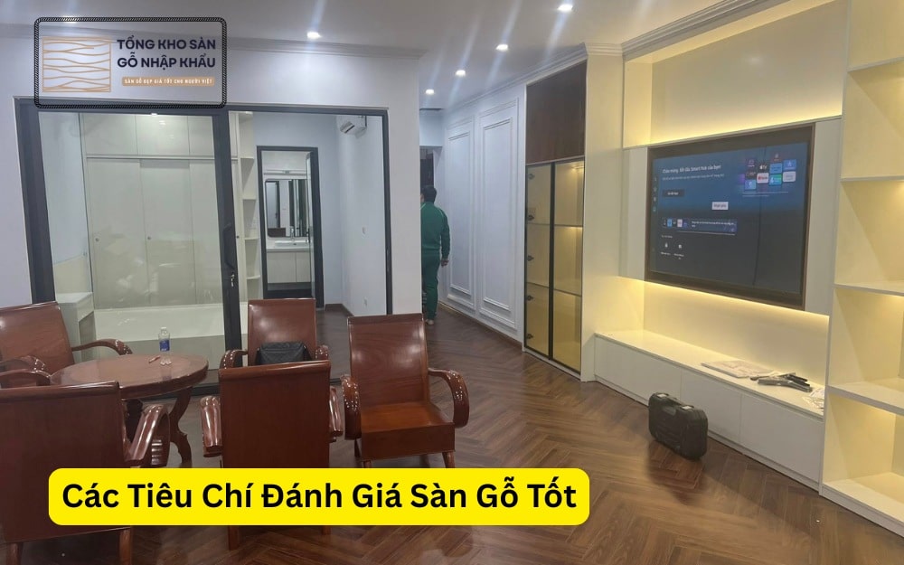 Các Tiêu Chí Đánh Giá Sàn Gỗ Tốt