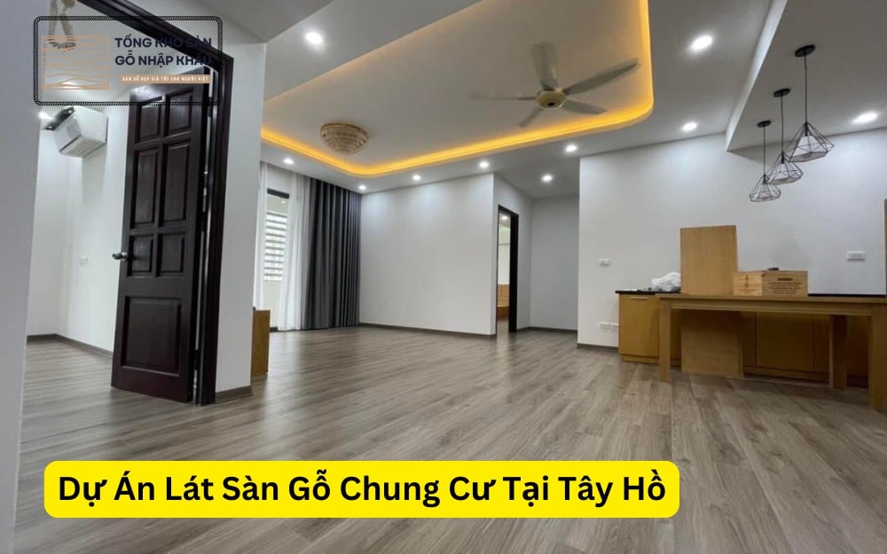 Dự Án Lát Sàn Gỗ Chung Cư Tại Tây Hồ