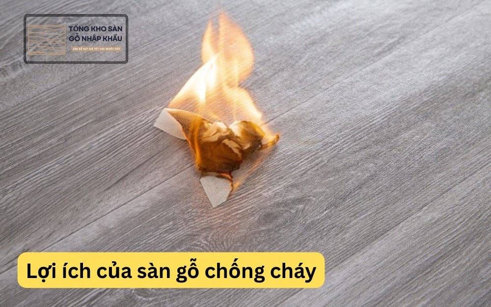 Lợi ích của sàn gỗ chống cháy