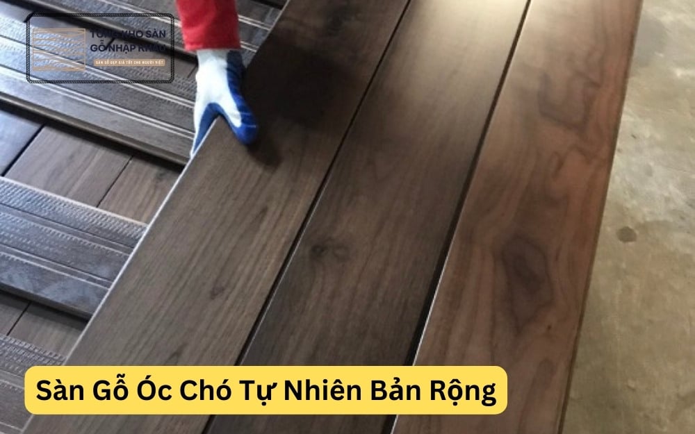 Sàn Gỗ Óc Chó Tự Nhiên Bản Rộng