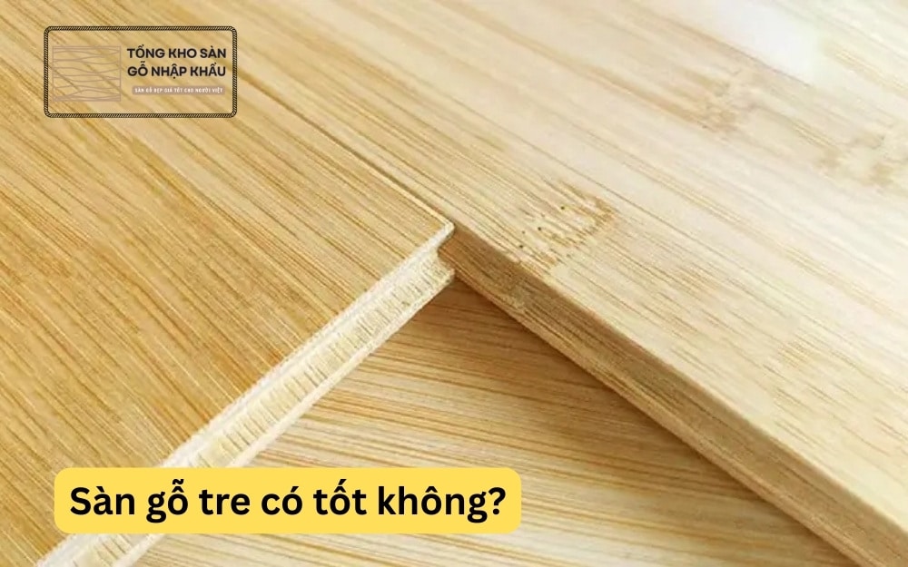 Sàn gỗ tre có tốt không