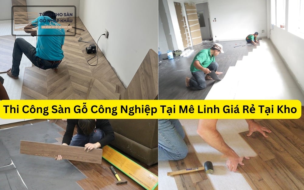 Thi Công Sàn Gỗ Công Nghiệp Tại Mê Linh Giá Rẻ Tại Kho