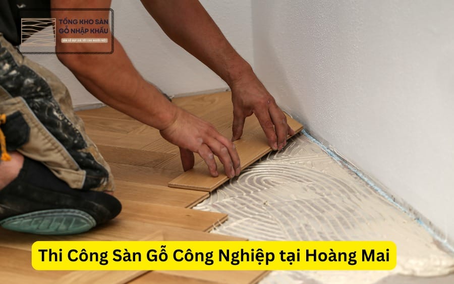 Thi Công Sàn Gỗ Công Nghiệp tại Hoàng Mai