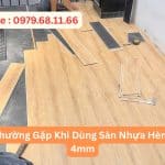 7 Lỗi Thường Gặp Khi Dùng Sàn Nhựa Hèm Khóa 4mm