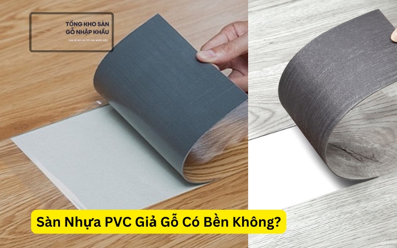 Sàn Nhựa PVC Giả Gỗ Có Bền Không