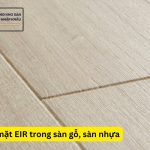 bề mặt EIR trong sàn gỗ, sàn nhựa